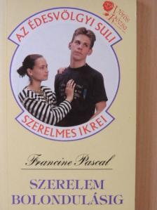 Francine Pascal - Szerelem bolondulásig [antikvár]