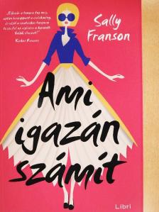 Sally Franson - Ami igazán számít [antikvár]
