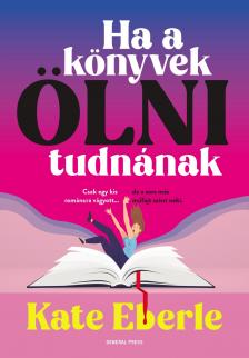 Kate Eberle - Ha a könyvek ölni tudnának