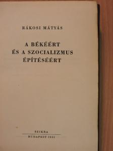 Rákosi Mátyás - A békéért és a szocializmus építéséért [antikvár]