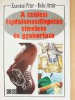 Beke Artúr - A szülési fájdalomcsillapítás elmélete és gyakorlata [antikvár]