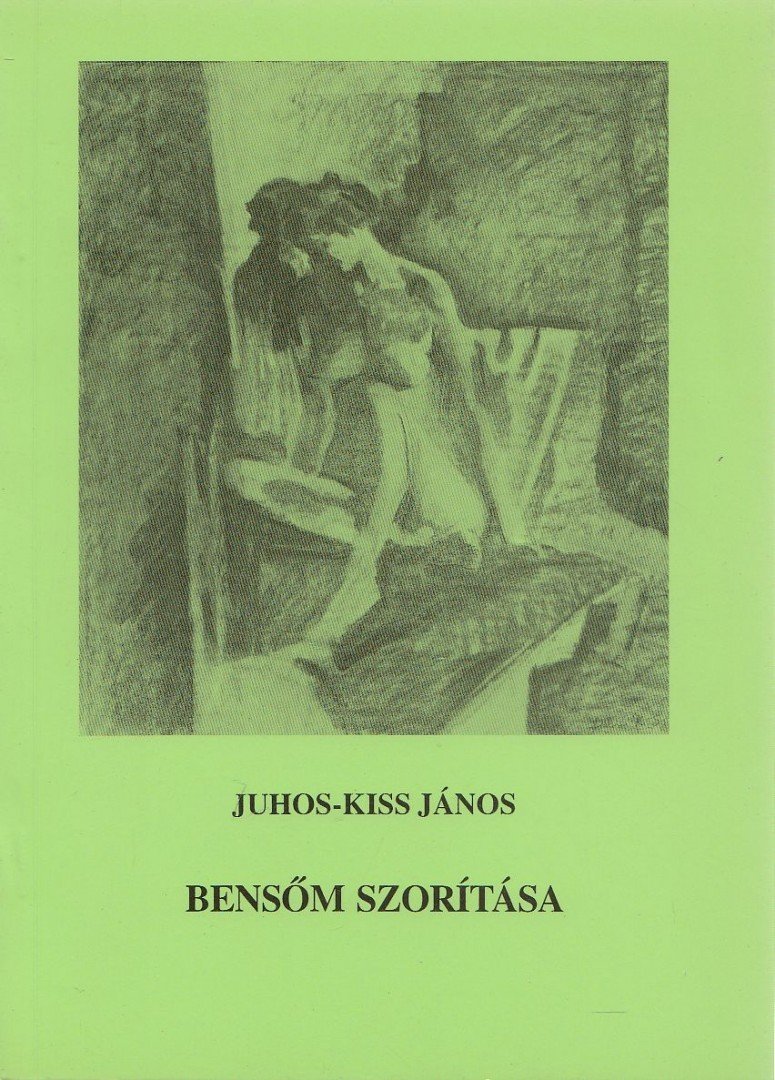 Juhos-Kiss János - Bensőm szorítása (dedikált) [antikvár]