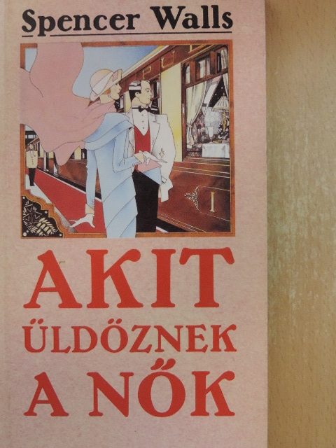 Spencer Walls - Akit üldöznek a nők [antikvár]