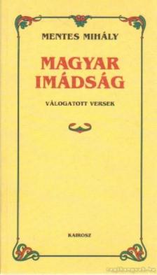 Mentes Mihály - Magyar imádság [antikvár]
