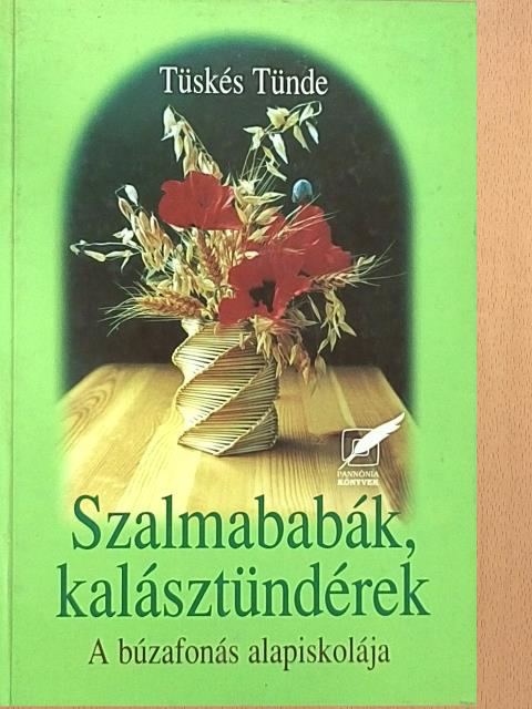 Tüskés Tünde - Szalmababák, kalásztündérek [antikvár]