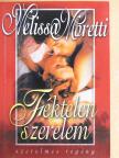 Melissa Moretti - Féktelen szerelem [antikvár]