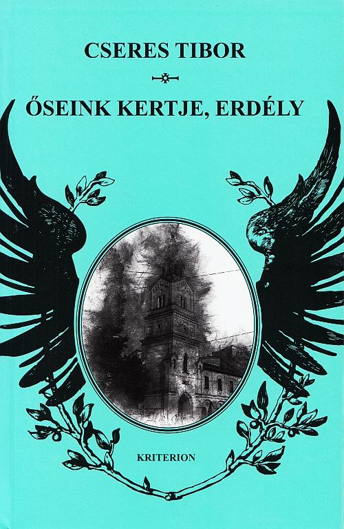 Cseres Tibor - Őseink kertje, Erdély