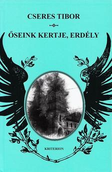 Cseres Tibor - Őseink kertje, Erdély