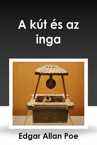 Edgar Allan Poe - A kút és az inga [eKönyv: epub, mobi]