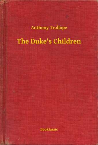 Anthony Trollope - The Duke's Children [eKönyv: epub, mobi]