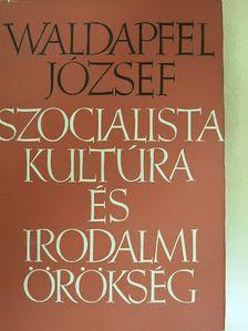 Waldapfel József - Szocialista kultúra és irodalmi örökség [antikvár]