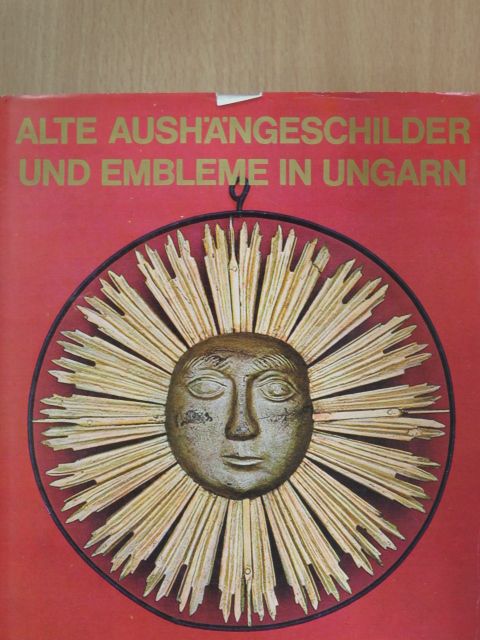 André Csatkai - Alte Aushängeschilder und Embleme in Ungarn [antikvár]