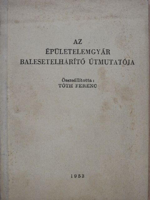 Az épületelemgyár balesetelhárító útmutatója [antikvár]