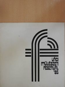 Váci Művészeti Fesztivál '85 [antikvár]