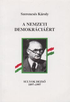 SZERENCSÉS KÁROLY - A nemzeti demokráciáért [antikvár]