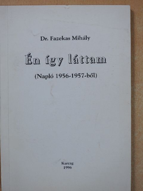 Dr. Fazekas Mihály - Én így láttam (dedikált példány) [antikvár]