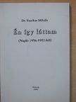 Dr. Fazekas Mihály - Én így láttam (dedikált példány) [antikvár]