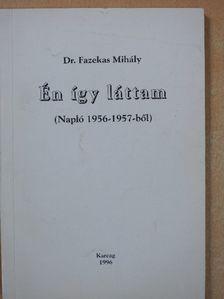 Dr. Fazekas Mihály - Én így láttam (dedikált példány) [antikvár]