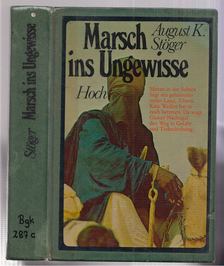 August K. Stöger - Marsch ins Ungewisse [antikvár]