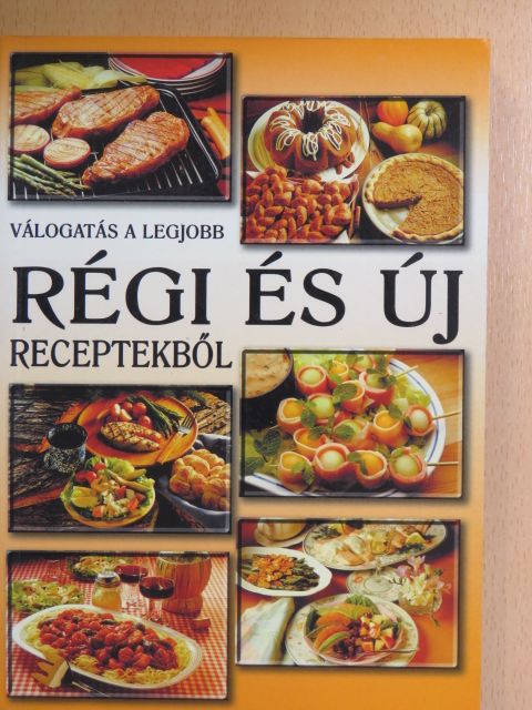Válogatás a legjobb régi és új receptekből [antikvár]