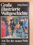 Otto Zierer - Am Tor der neuen Welt 1400-1500 nach Chr. [antikvár]