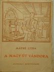 Máthé Lydia - A nagy út vándora [antikvár]