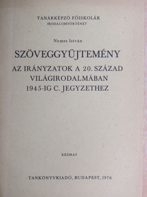 Nemes István - Szöveggyűjtemény Az irányzatok a 20. század világirodalmában 1945-ig c. jegyzethez [antikvár]
