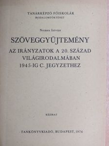 Nemes István - Szöveggyűjtemény Az irányzatok a 20. század világirodalmában 1945-ig c. jegyzethez [antikvár]