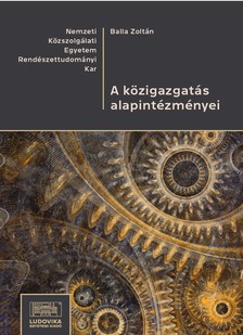 Balla Zoltán - A közigazgatás alapintézményei [eKönyv: epub, mobi, pdf]