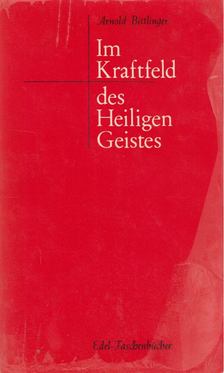 Arnold Bittlinger - Im Kraftfeld des Heiligen Geistes [antikvár]