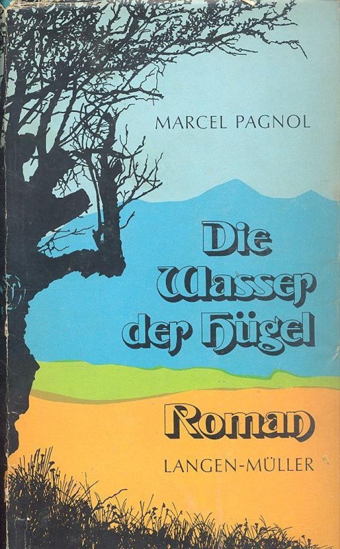 PAGNOL, MARCEL - Die Wasser der Hügel [antikvár]