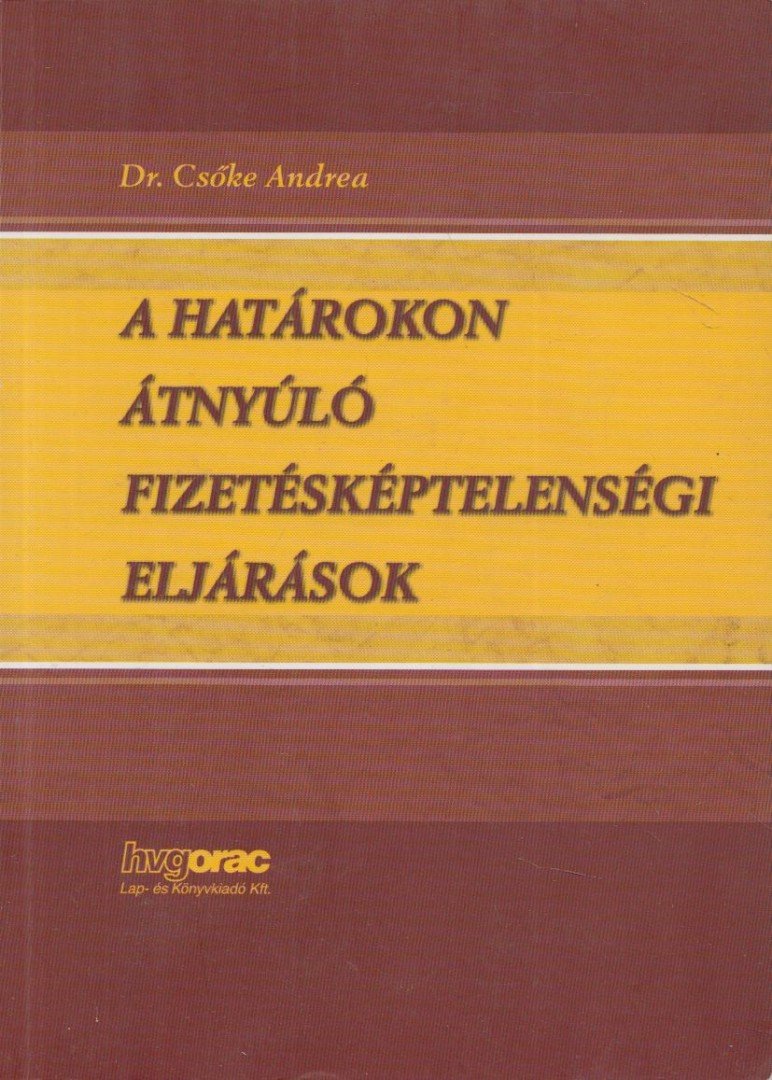 Dr. Csőke Andrea - A határokon átnyúló fizetésképtelenségi eljárások [antikvár]