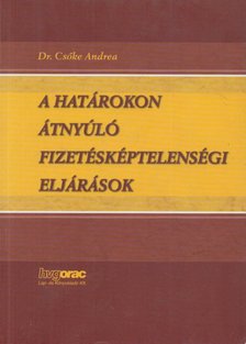 Dr. Csőke Andrea - A határokon átnyúló fizetésképtelenségi eljárások [antikvár]