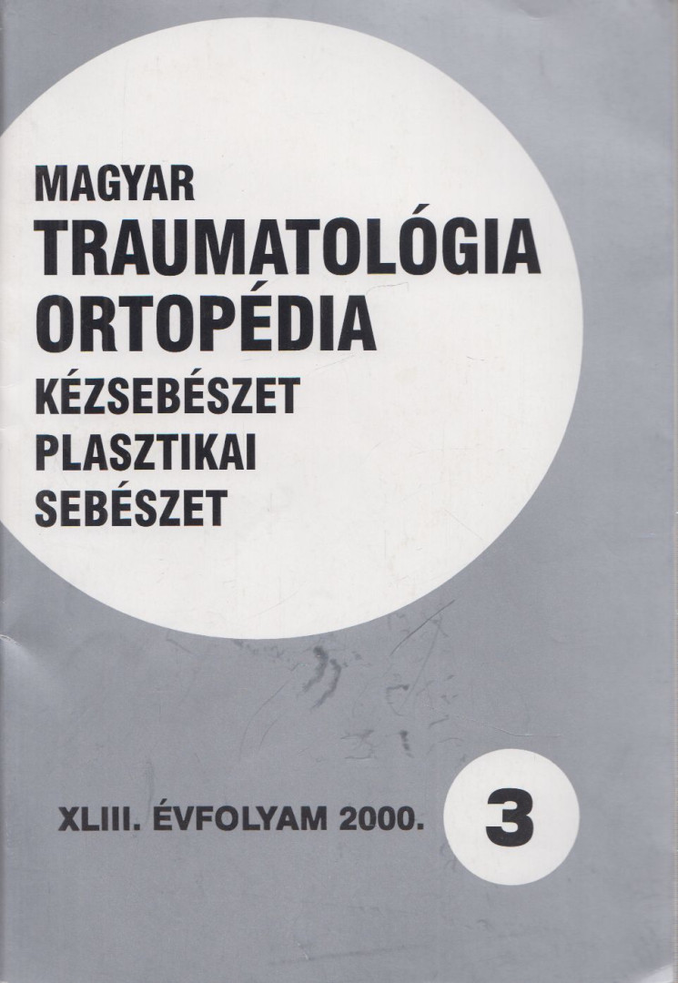 Dr. Vízkelety Tibor - Magyar Traumatológia, Ortopédia, Kézsebészet, Plasztikai sebészet XLIII. évfolyam 2000. 3. szám [antikvár]