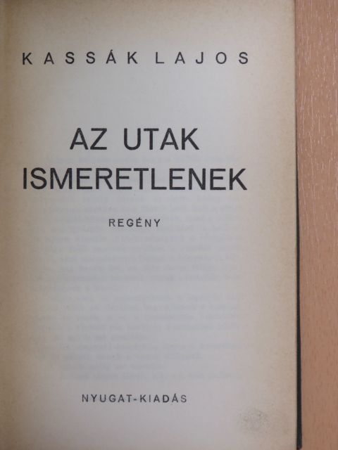 Kassák Lajos - Az utak ismeretlenek [antikvár]