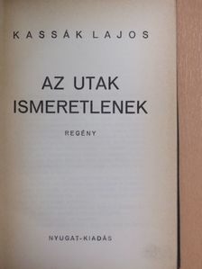 Kassák Lajos - Az utak ismeretlenek [antikvár]