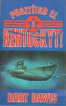 Bart Davis - Pusztítsd el a Kentuckyt! [antikvár]