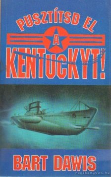 Bart Davis - Pusztítsd el a Kentuckyt! [antikvár]