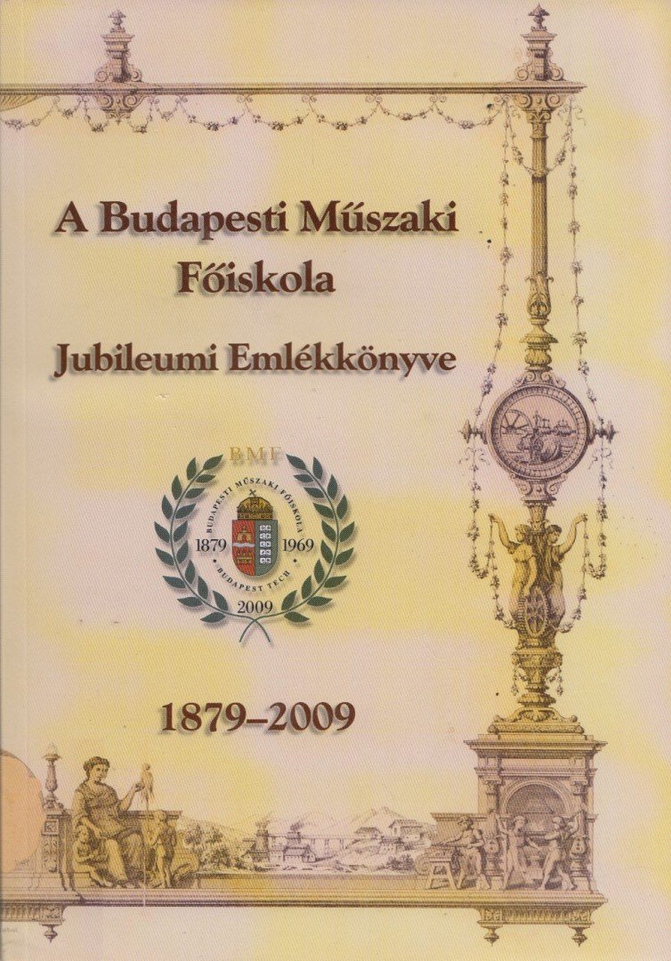 Dr. Gáti József - A Budapesti Műszaki Főiskola Jubileumi Emlékkönyve 1879-2009 [antikvár]