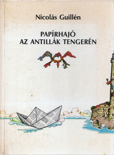 Nicolás Guillén - Papírhajó az Antillák tengerén (dedikált) [antikvár]