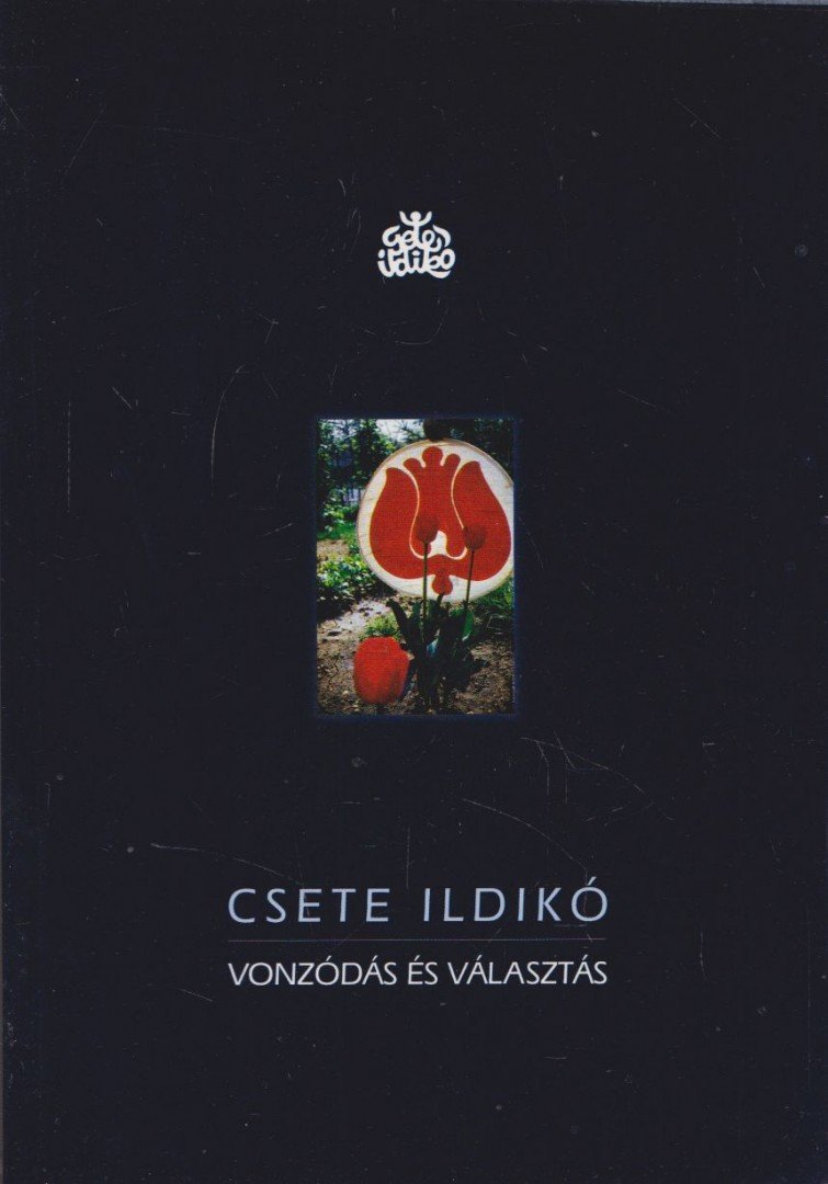 Csete Ildikó - Vonzódás és választás [antikvár]