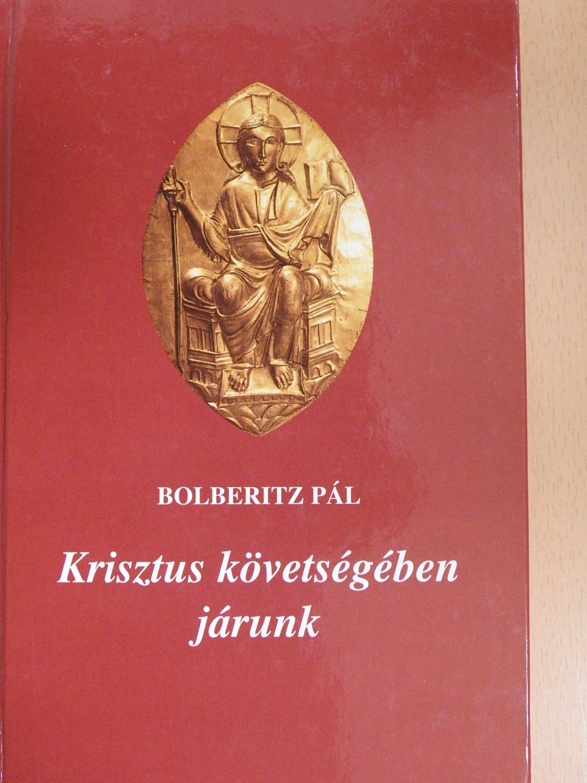 Bolberitz Pál - Krisztus követségében járunk (dedikált példány) [antikvár]