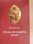 Bolberitz Pál - Krisztus követségében járunk (dedikált példány) [antikvár]