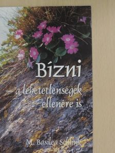 M. Basilea Schlink - Bízni - a lehetetlenségek ellenére is [antikvár]