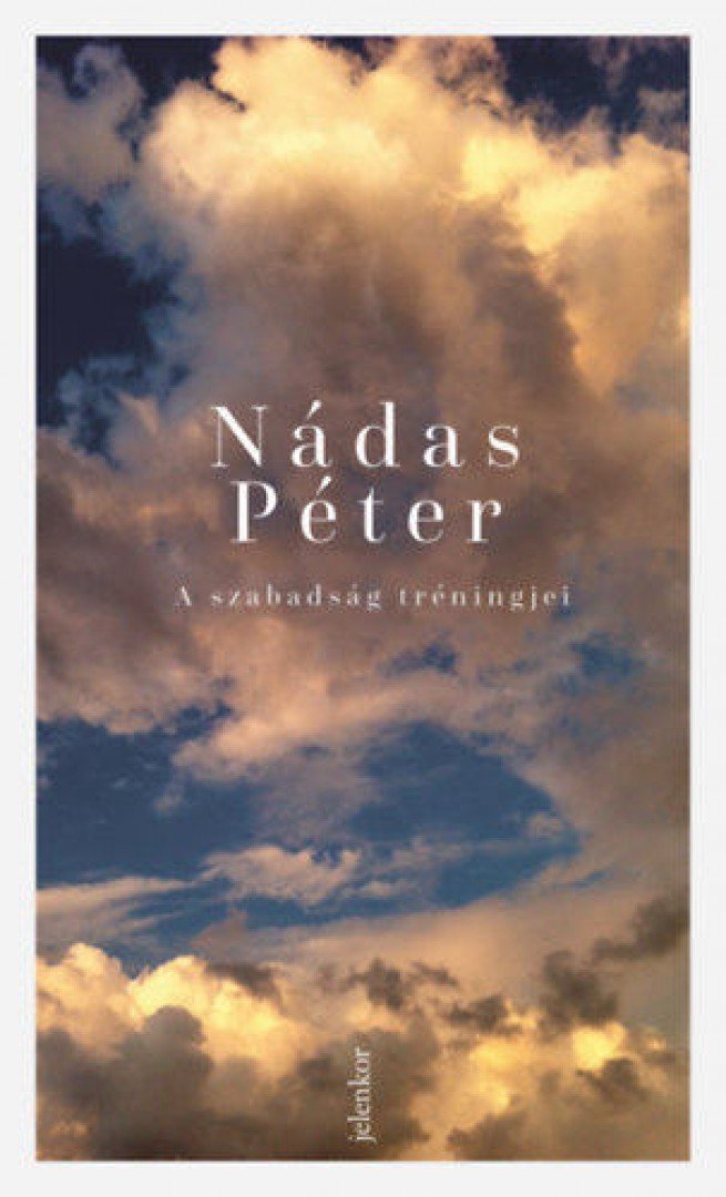 Nádas Péter - A szabadság tréningjei [antikvár]