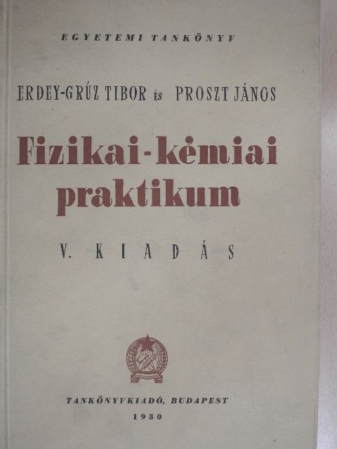 Erdey-Grúz Tibor - Fizikai-kémiai praktikum [antikvár]