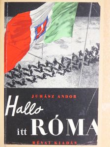 Juhász Andor - Hallo itt Róma! [antikvár]