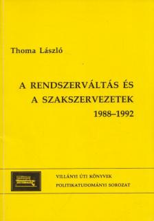Thoma László - A rendszerváltás és a szakszervezetek 1988-1992 [antikvár]