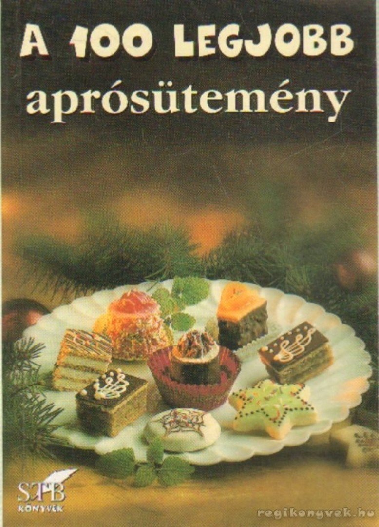 Toró Elza - A 100 legjobb aprósütemény [antikvár]