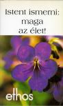 Istent ismerni: maga az élet! [antikvár]